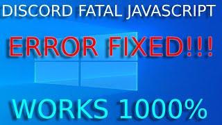 Discord JavaScript Error Windows 10 | A Fatal JavaScript Error occurred | FIXED!!!!! | WORKS 1000%