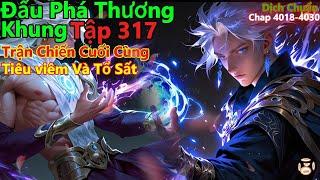 đấu phá thương khung tập 317 | trận chiến cuối cùng, tiêu viêm chiến tổ sất | 15 phút review