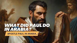 Why did apostle Paul go to Arabia?