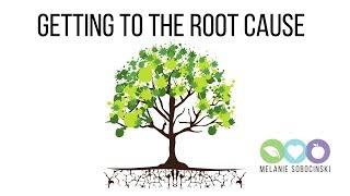 Getting to the Root Cause