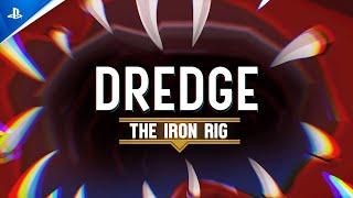 Dredge - The Iron Rig Launch Trailer | PS5 & PS4 Games