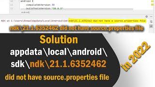 ndk at c:\users\name\appdata\local\android\sdk\ndk\21.1.6352462  did not have source.properties file