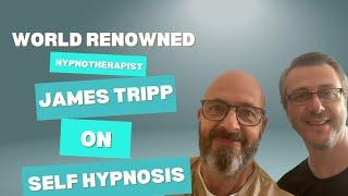 World renowned Hypnotherapist James Tripp on Self-Hypnosis