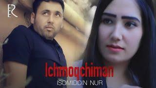 Isomiddin Nur - Ichmoqchiman (Official Music Video)