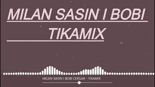 MILAN SASIN I BOBI CERGAR - TIKAMIX