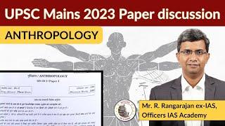 UPSC Mains 2023 Paper discussion | Optional Paper - Anthropology | Mr. R. Rangarajan ex - IAS |