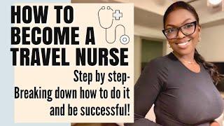 How To Become a Travel Nurse- YOUR GUIDE TO THE ENTIRE PROCESS- Housing, Recruiters, Much More!