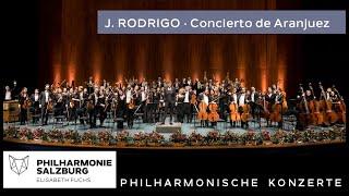 Joaquín Rodrigo: Concierto de Aranjuez ・Philharmonie Salzburg・Cecilio Perera・Elisabeth Fuchs