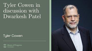 Tyler Cowen in Discussion With Dwarkesh Patel