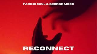 Fading Soul & George Moog - Reconnect (Original Mix)