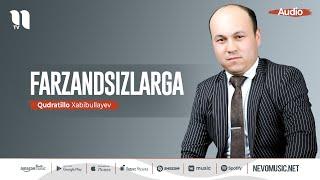 Qudratillo Xabibullayev - Farzandsizlarga (audio 2022)