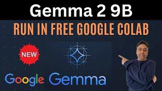 Run Gemma 2 9B Model on Free Google Colab