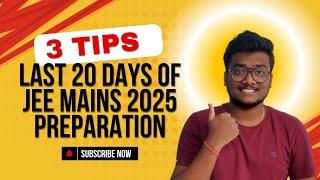 3 Essential Tips for Last 20 Days Preparation for JEE Mains 2025 | #jee2025