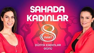 Sahada Kadınlar | 8 Mart Dünya Kadınlar Günü Özel