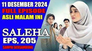 SALEHA HARI INI 11 DESEMBER 2024 FULL EPISODE 205 || ASLI SAMPAI BERSAMBUNG || MALAM INI { NO HOAX }