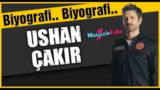 Ushan Çakır Kimdir ?