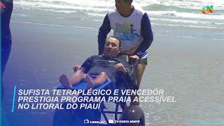 Sufista tetraplégico e vencedor prestigia programa Praia Acessível no litoral do Piauí