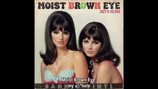 Suzy & Helena - Moist Brown Eye