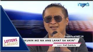 KELL GATDULA - KUNIN MO NA ANG LAHAT SA AKIN (NET25 LETTERS AND MUSIC)