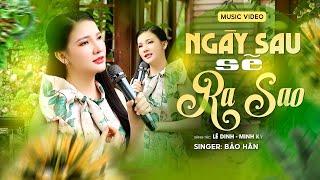 NGÀY SAU SẼ RA SAO | BẢO HÂN | Nhạc Lính Hay Nhất Mọi Thời Đại