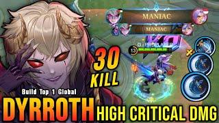 30 Kills + MANIAC!! Dyrroth High Critical DMG (ONE SHOT DELETE) - Build Top 1 Global Dyrroth ~ MLBB