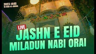 LIVE | Jashn-E-Eid Miladun Nabi Orai | 16th Rabi-UL-Awwal 2023-1445