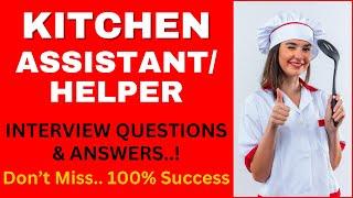 KITCHEN ASSISTANT/HELPER: 15 Interview Questions &Answers