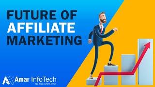 Insights and Projections: Amar InfoTech's Vision for the Future of Affiliate Marketing