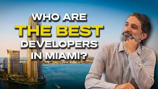 Who’s Shaping Miami: 5 Top Miami Condo Developers & Why You Should Care