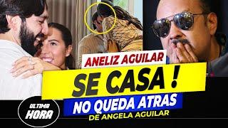 ANELIZ la Hermana Mayor de Angela Aguilar "SE CASA CON SU NOVIO" Llegara al Altar️‍