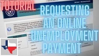 How to request an online Unemployment payment from the Texas Workforce Commission Tutorial