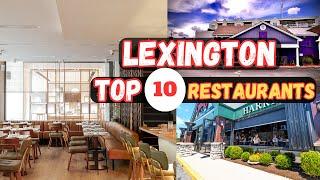 Top 10 Best Restaurants to Eat in Lexington