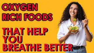 10 Oxygen Rich Foods That Help You Breath Better/Health Awareness