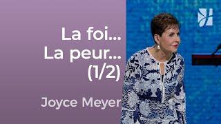 La foi contre la peur (1/2) - Joyce Meyer -  Avoir des relations saines