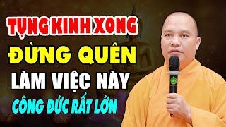 Tụng Kinh Xong Đừng Quên Làm Việc Quan Trọng Này Công Đức Rất Lớn - Thầy Thích Đạo Thịnh