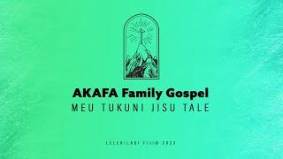 Akafa Family Gospel - Meu tukuni Jisu tale