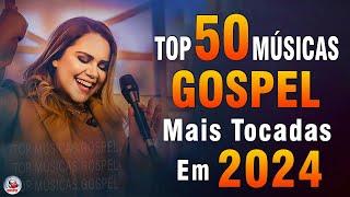 Louvores de Adoração 2024 - As Melhores Músicas Gospel Mais Tocadas - Top Gospel, Hinos Evangélicos