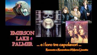 EMERSON LAKE & PALMER e i loro Tre Capolavori - nel racconto di Marco Lincetto