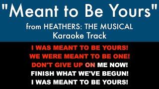 “Meant to Be Yours” from Heathers: The Musical - Karaoke Track with Lyrics on Screen