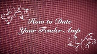 How to Date Your Fender Amp: Looking for Love in all the Right Places