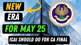 |New Era For ICAI CA Final May 25 Examination| Expecting From ICAI For CA Final Students|