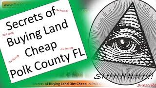 Secrets of Buying Land Dirt Cheap in Polk County Florida!!!