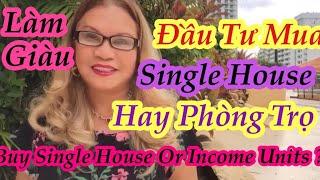 Đầu Tư Cho Thuê Mua Nhà Single House hay Phòng Trọ ? - Buy House Or Income Property? - Làm Giàu