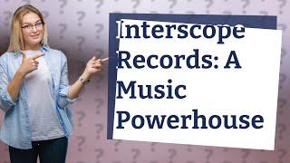 Who owns Interscope Records?