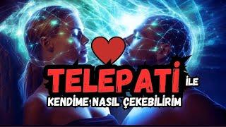 Telepati Yoluyla Birini Nasıl Kendime Çekebilirim