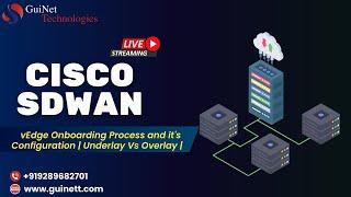 Cisco SDWAN- vEdge Onboarding Process and it's Configuration | Underlay Vs Overlay | www.guinett.com