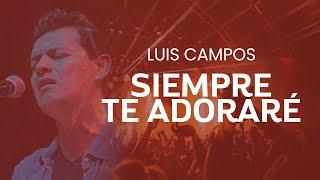 Luis Campos - Siempre Te Adoraré