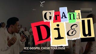 GRAND DIEU | ICC Gospel Choir Toulouse - Raphael NSILULU | BIG GOD by TIM GODFREY  Version Française