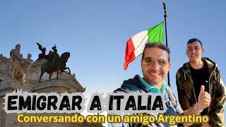 Emigrar a Italia conversando con un amigo Argentino#italia#emigraraitalia#vivirenitalia