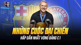 NHỮNG ĐẠI CHIẾN HẤP DẪN NHẤT VÒNG BẢNG C1 2024/25: BARCA GẶP ÁC MỘNG BAYERN, REAL TÁI NGỘ LIVERPOOL